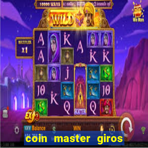 coin master giros gratis toda hora